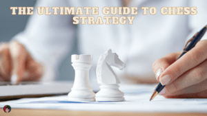 the- utimate- guide- to chess- strategy